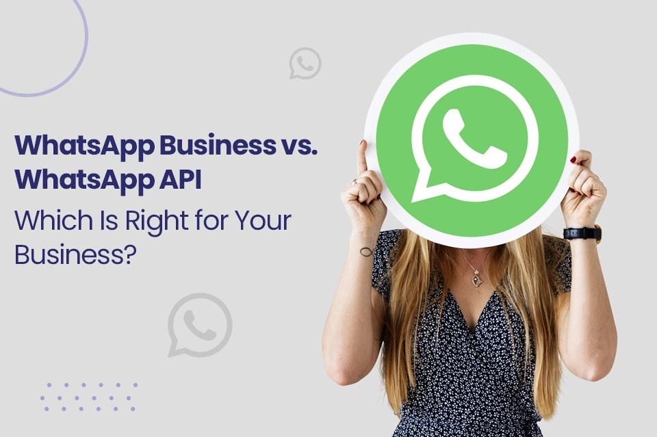 WhatsApp Business App versus WhatsApp API: